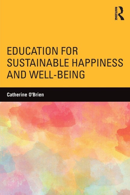 Education for Sustainable Happiness and Well-Being - Catherine O'Brien