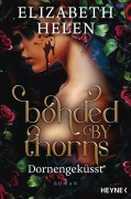Cover-Bild zum Titel 'Bonded by Thorns - Dornengeküsst' von 'Elizabeth Helen'