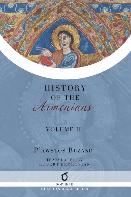 Pawstos Buzand's History of the Armenians - Pawstos (Faustus) Buzand