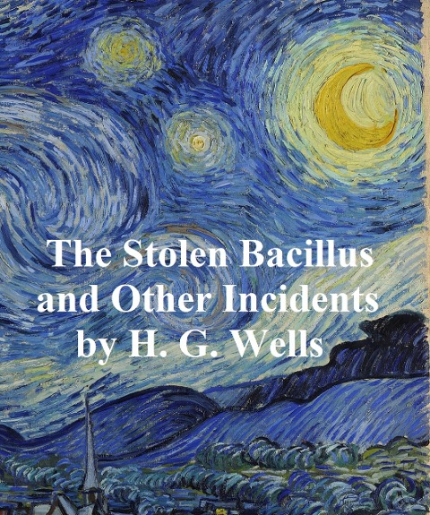 The Stolen Bacillus and Other Incidents - H. G. Wells