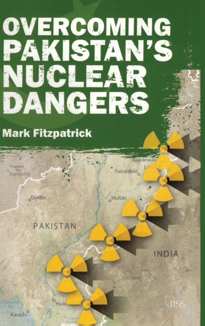 Overcoming Pakistan's Nuclear Dangers - Mark Fitzpatrick