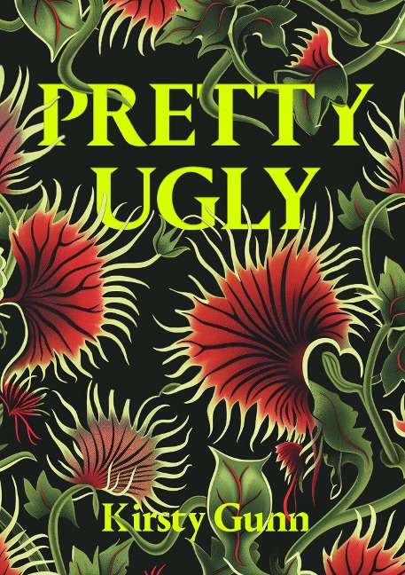 Pretty Ugly - Kirsty Gunn