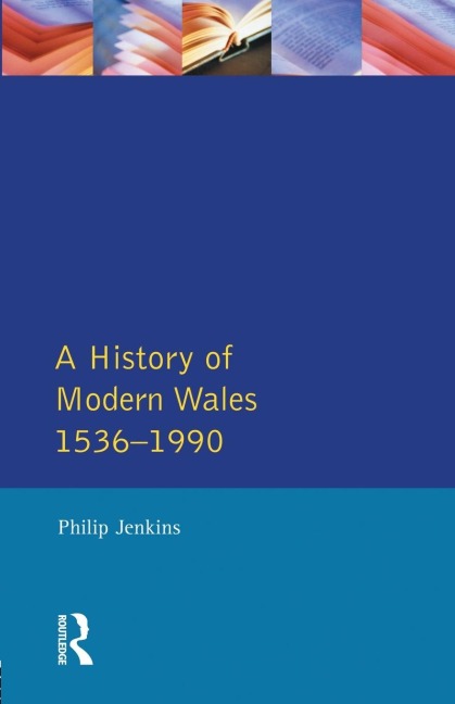 A History of Modern Wales 1536-1990 - Philip Jenkins