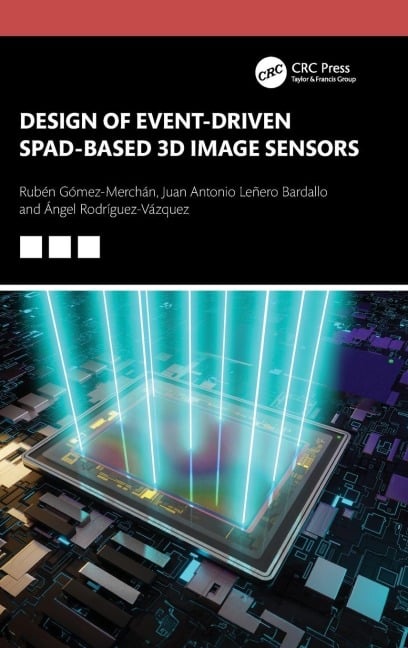 Design of Event-Driven SPAD-Based 3D Image Sensors - Rubén Gómez-Merchán, Ángel Rodríguez-Vázquez, Juan Antonio Leñero-Bardallo