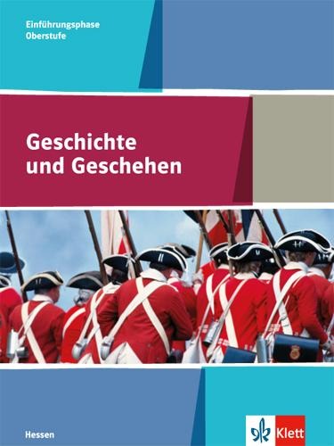 Geschichte und Geschehen. Schülerbuch Einführungsphase. Ausgabe Hessen. Gymnasium ab 2017 - 