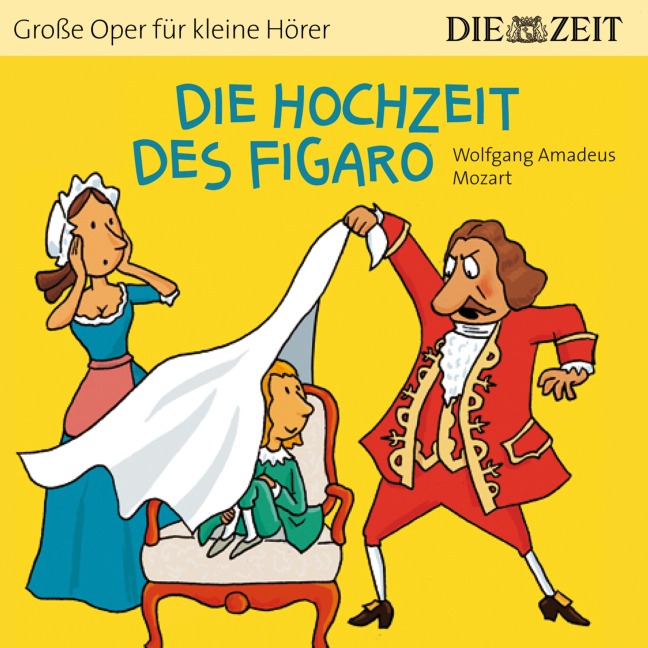 Die ZEIT-Edition "Große Oper für kleine Hörer", Die Hochzeit des Figaro - Wolfgang Amadeus Mozart