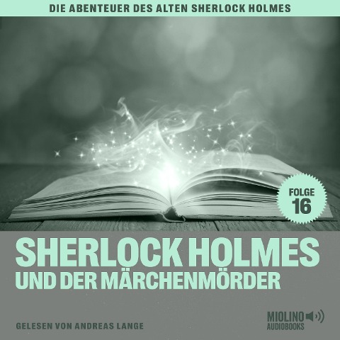 Sherlock Holmes und der Märchenmörder (Die Abenteuer des alten Sherlock Holmes, Folge 16) - Arthur Conan Doyle, Charles Fraser
