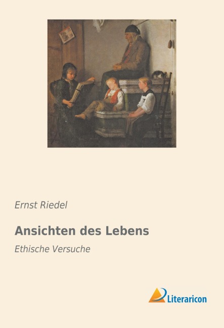 Ansichten des Lebens - Ernst Riedel