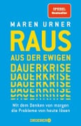 Raus aus der ewigen Dauerkrise - Maren Urner