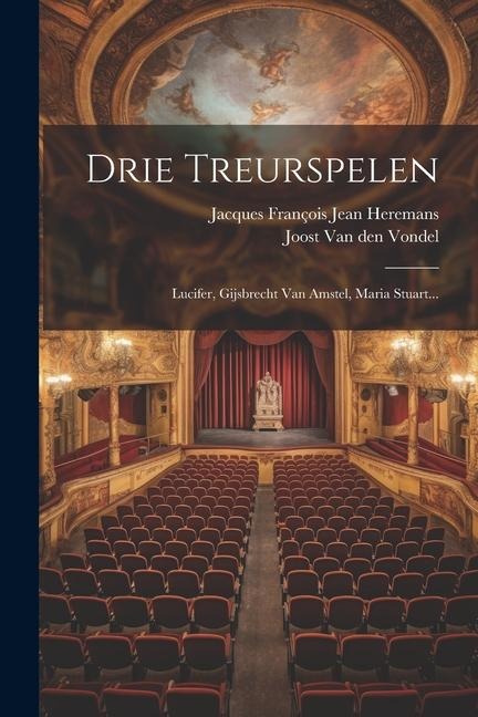 Drie Treurspelen: Lucifer, Gijsbrecht Van Amstel, Maria Stuart... - 