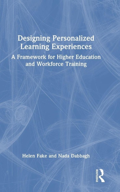 Designing Personalized Learning Experiences - Helen Fake, Nada Dabbagh