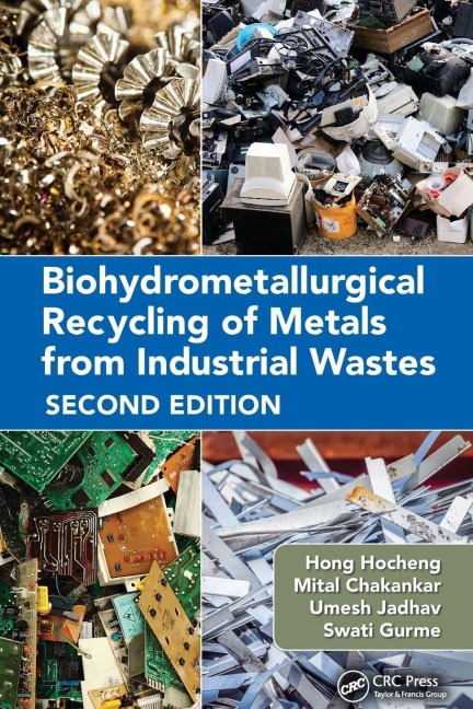 Biohydrometallurgical Recycling of Metals from Industrial Wastes - Hong Hocheng, Mital Chakankar, Umesh Jadhav