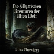 Cover-Bild zum Titel 'Die mystischen Kreaturen der Alten Welt' von 'Max Ehrenberg'