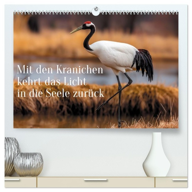 Mit den Kranichen kehrt das Licht in die Seele zurück (hochwertiger Premium Wandkalender 2027 DIN A2 quer), Kunstdruck in Hochglanz - Anne Seltmann