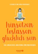 Cover-Bild zum Titel 'hinsetzen, loslassen, glücklich sein' von 'Elizabeth Novogratz, Sukey Novogratz'