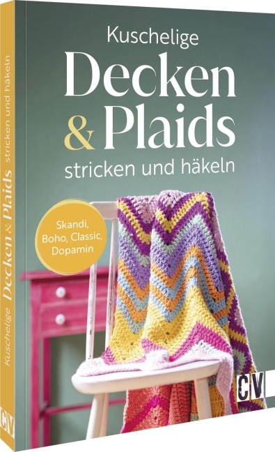 Kuschelige Decken und Plaids stricken und häkeln - Emma Kaspar, Myboshi, Andel Konrad, Bianca Rothenhäusler, Florence Hoogland