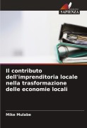 Cover-Bild zum Titel 'Il contributo dell'imprenditoria locale nella trasformazione delle economie locali' von 'Mike Mulabe'