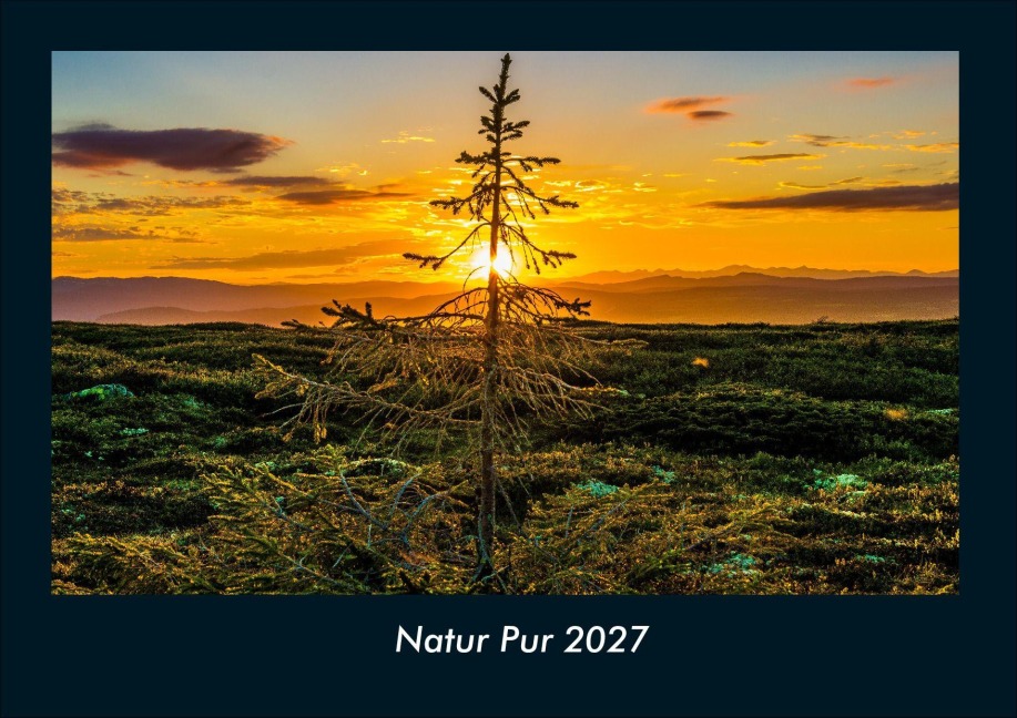 Natur Pur 2027 Fotokalender DIN A4 - Tobias Schmitt, Kevin Heber