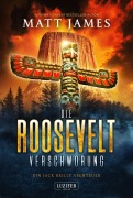 Cover-Bild zum Titel 'DIE ROOSEVELT-VERSCHWÖRUNG (Jack Reilly 2)' von 'Matt James'