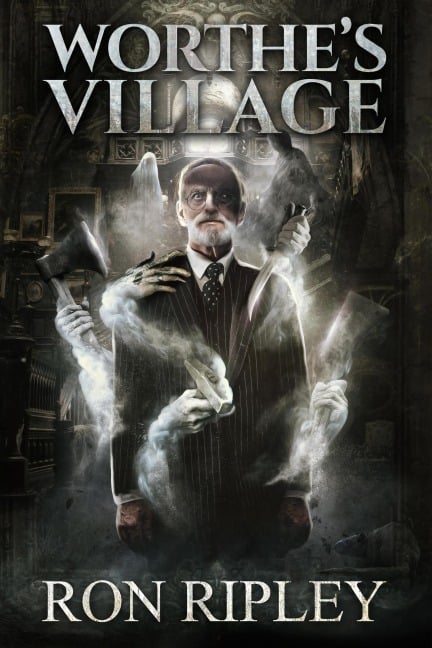 Worthe's Village (Haunted Village Series, #1) - Ron Ripley, Scare Street