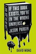 Cover-Bild zum Titel 'John Dies at the End - If This Book Exists, You're in the Wrong Universe' von 'Jason Pargin'