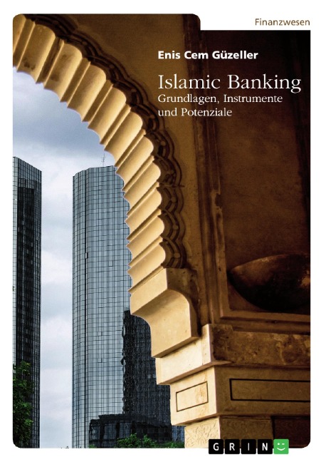 Islamic Banking. Grundlagen, Instrumente und Potenziale - Enis Cem Güzeller