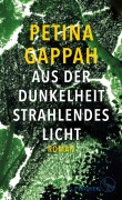 Cover-Bild zum Titel 'Aus der Dunkelheit strahlendes Licht' von 'Petina Gappah'
