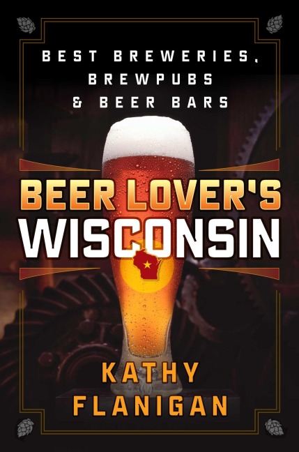 Beer Lover's Wisconsin - Kathy Flanigan
