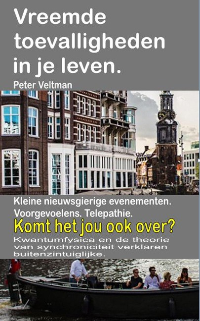 Vreemde toevalligheden in je leven. Kleine nieuwsgierige evenementen. Voorgevoelens. Telepathie. Komt het jou ook over? - Peter Veltman