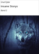 Cover-Bild zum Titel 'Insane Storys' von 'Ünal Ejder'