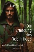 Cover-Bild zum Titel 'Die Erfindung des Robin Hood' von 'Lutz Spilker'