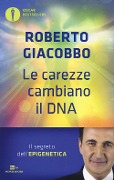 Le carezze cambiano il DNA. Il segreto dell'epigenetica - Roberto Giacobbo