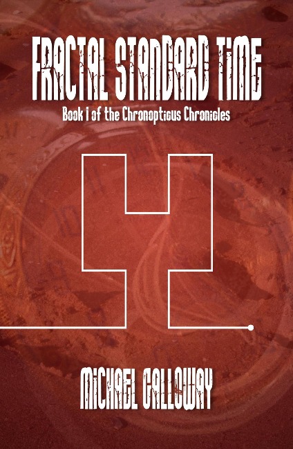 Fractal Standard Time (The Chronopticus Chronicles, #1) - Michael Galloway