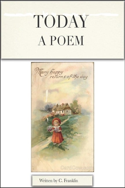 Today a poem by C. Franklin - Lindasfreelibrary
