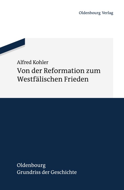 Von der Reformation zum Westfälischen Frieden - Alfred Kohler
