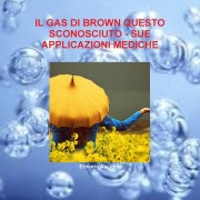Cover-Bild zum Titel 'IL GAS DI BROWN QUESTO SCONOSCIUTO - SUE APPLICAZIONI MEDICHE' von 'Ernesto Ascione'