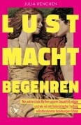 Cover-Bild zum Titel 'Lust - Macht - Begehren' von 'Julia Henchen'