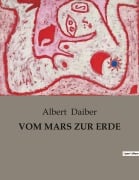 Cover-Bild zum Titel 'VOM MARS ZUR ERDE' von 'Albert Daiber'