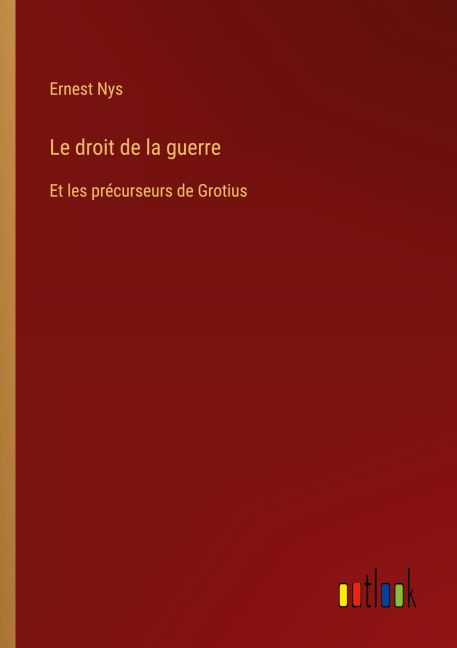 Le droit de la guerre - Ernest Nys