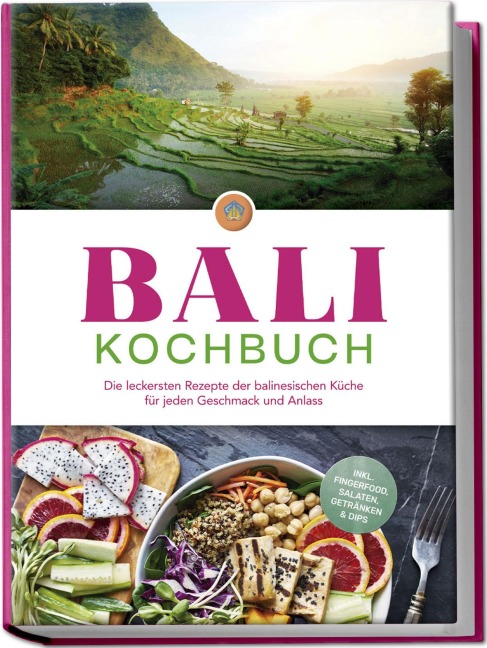 Bali Kochbuch: Die leckersten Rezepte der balinesischen Küche für jeden Geschmack und Anlass - inkl. Fingerfood, Salaten, Getränken & Dips - Lim Ketut