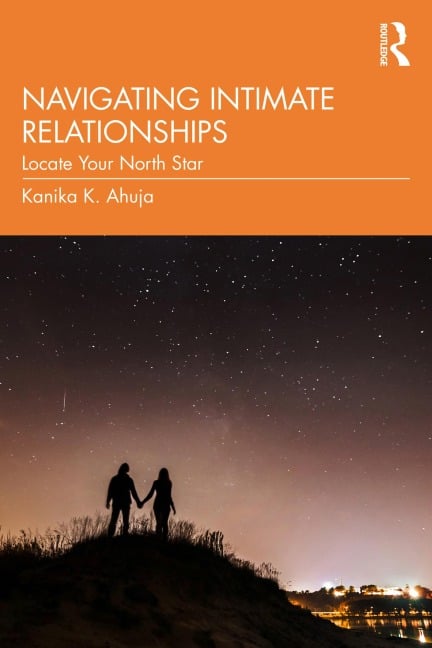 Navigating Intimate Relationships - Kanika K. Ahuja