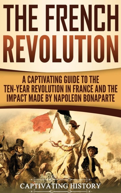 The French Revolution - Captivating History