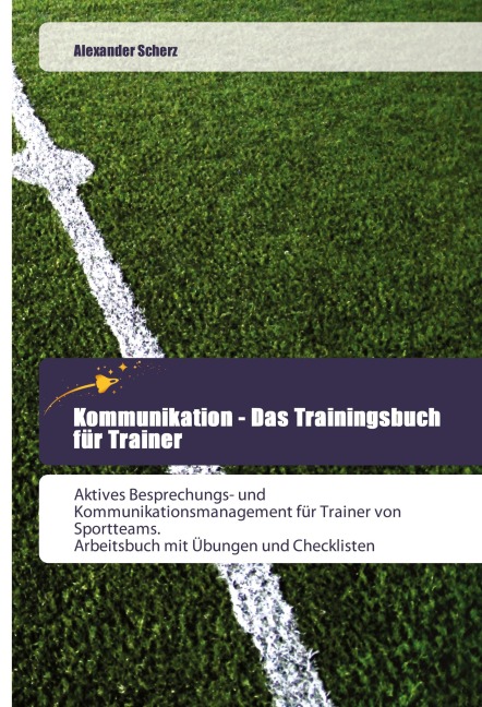Kommunikation - Das Trainingsbuch für Trainer - Alexander Scherz