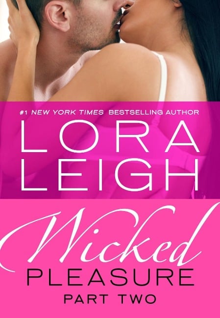 Wicked Pleasure: Part 2 - Lora Leigh