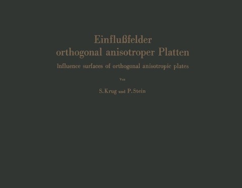 Einflußfelder orthogonal anisotroper Platten / Influence surfaces of orthogonal anisotropic plates - Siegfried Krug, Peter Stein