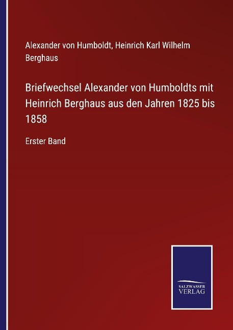 Briefwechsel Alexander von Humboldts mit Heinrich Berghaus aus den Jahren 1825 bis 1858 - Alexander Von Humboldt, Heinrich Karl Wilhelm Berghaus