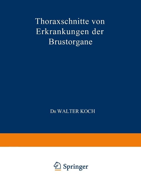 Thoraxschnitte von Erkrankungen der Brustorgane - Walter Koch