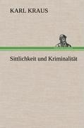 Sittlichkeit und Kriminalität - Karl Kraus