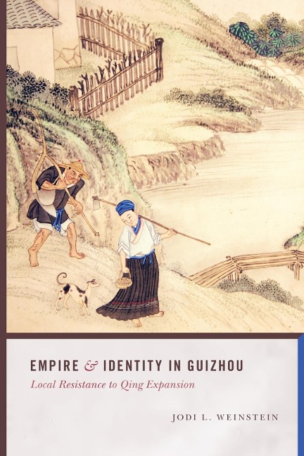 Empire and Identity in Guizhou - Jodi L. Weinstein