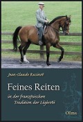 Cover-Bild zum Titel 'Feines Reiten in der französischen Tradition der Légèreté' von 'Jean-Claude Racinet'